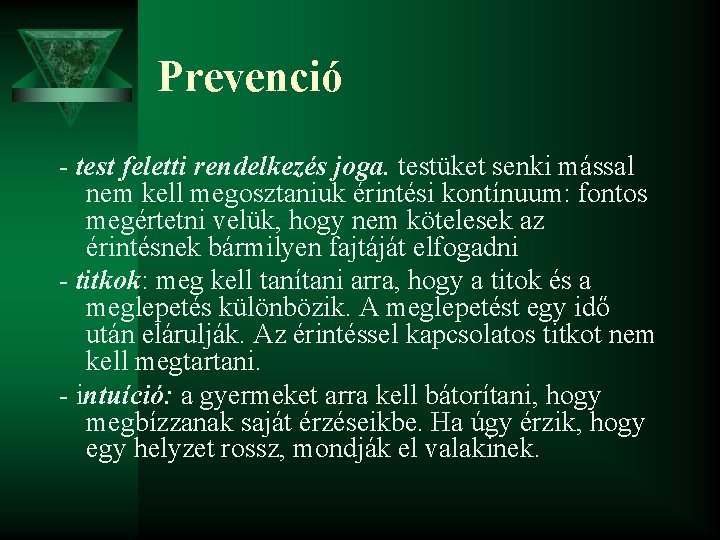 Prevenció - test feletti rendelkezés joga. testüket senki mással nem kell megosztaniuk érintési kontínuum: