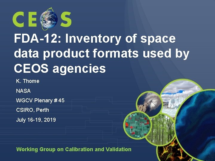 FDA-12: Inventory of space data product formats used by CEOS agencies K. Thome NASA