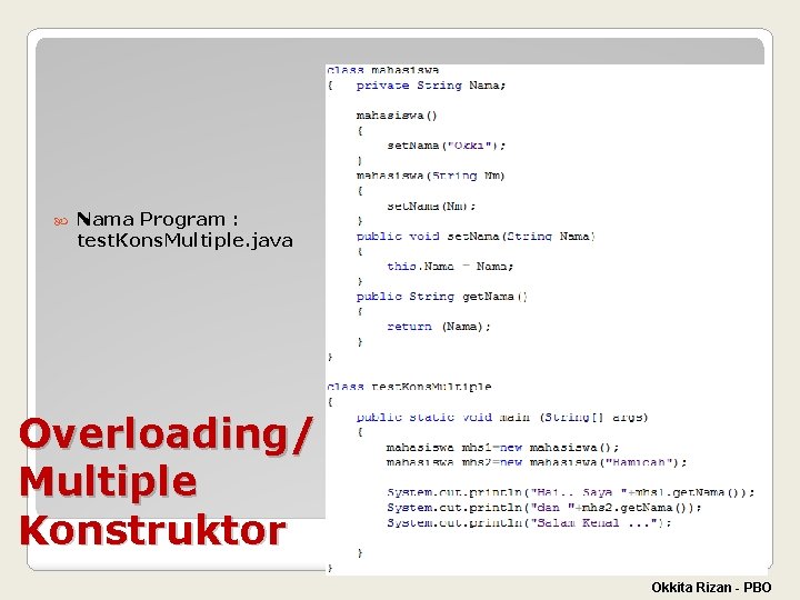  Nama Program : test. Kons. Multiple. java Overloading/ Multiple Konstruktor Okkita Rizan -