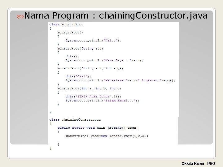  Nama Program : chaining. Constructor. java Okkita Rizan - PBO 