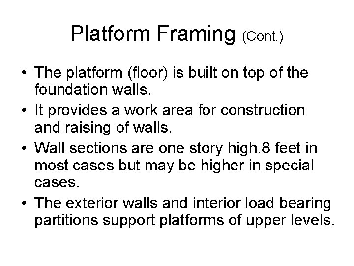 Platform Framing (Cont. ) • The platform (floor) is built on top of the