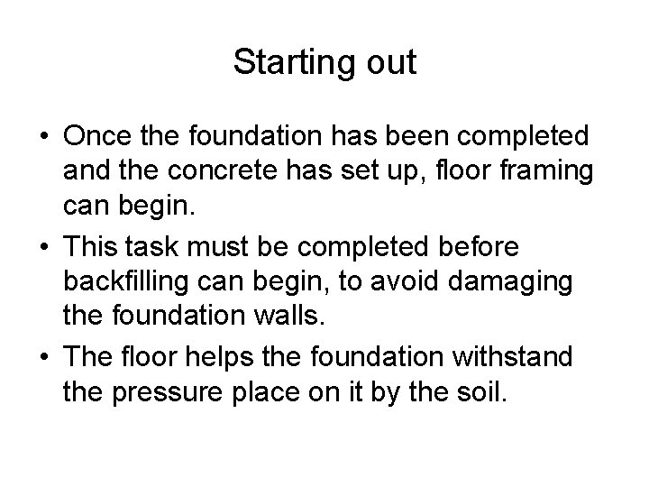 Starting out • Once the foundation has been completed and the concrete has set