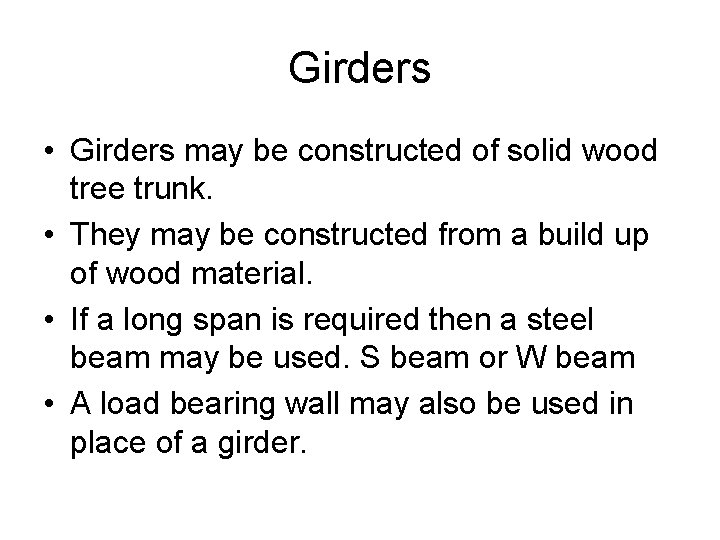 Girders • Girders may be constructed of solid wood tree trunk. • They may