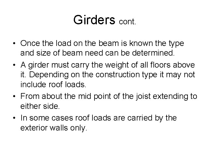 Girders cont. • Once the load on the beam is known the type and