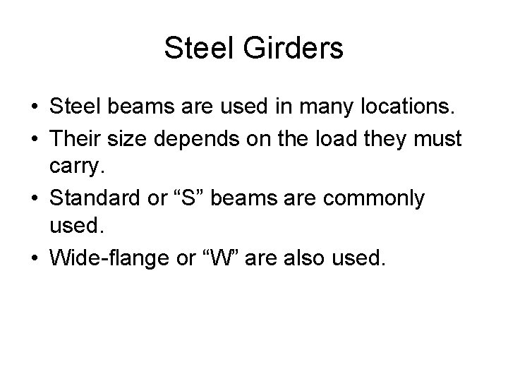 Steel Girders • Steel beams are used in many locations. • Their size depends
