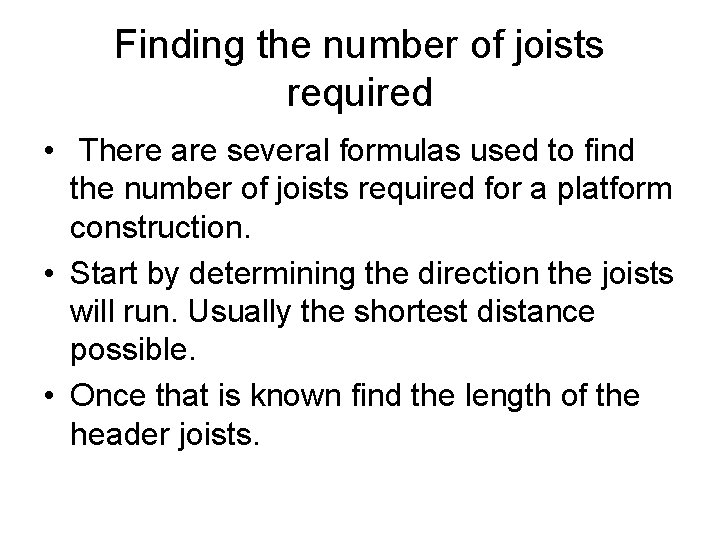 Finding the number of joists required • There are several formulas used to find