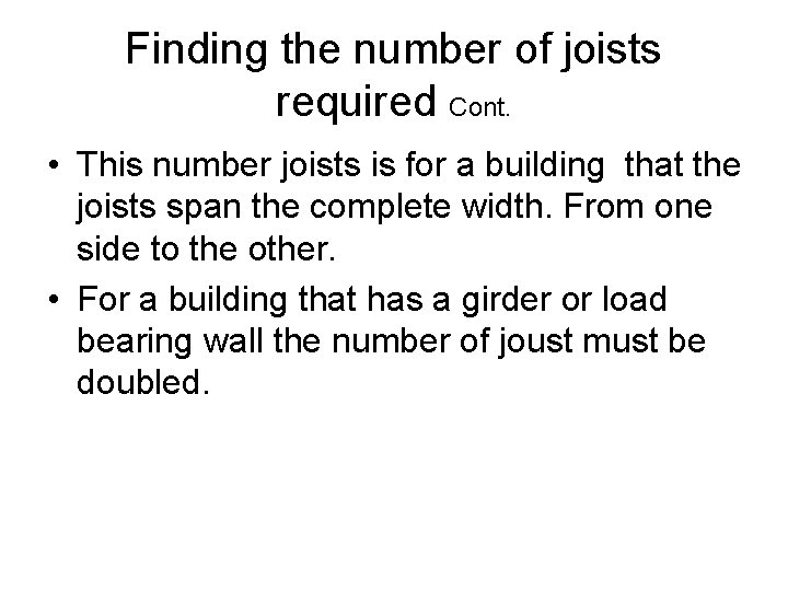 Finding the number of joists required Cont. • This number joists is for a