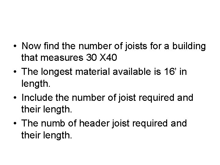  • Now find the number of joists for a building that measures 30