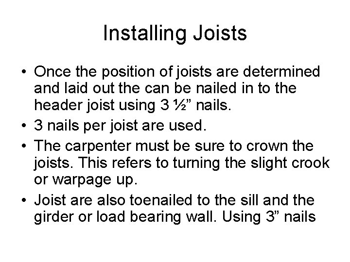 Installing Joists • Once the position of joists are determined and laid out the