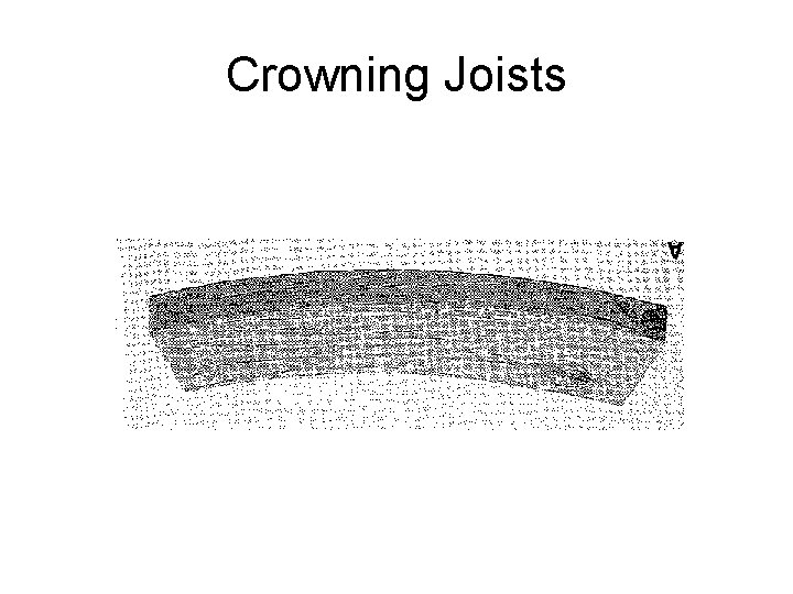 Crowning Joists 
