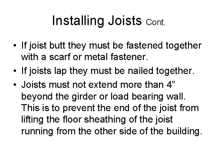 Installing Joists Cont. • If joist butt they must be fastened together with a