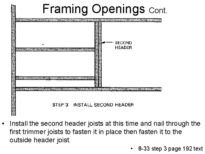 Framing Openings Cont. • Install the second header joists at this time and nail
