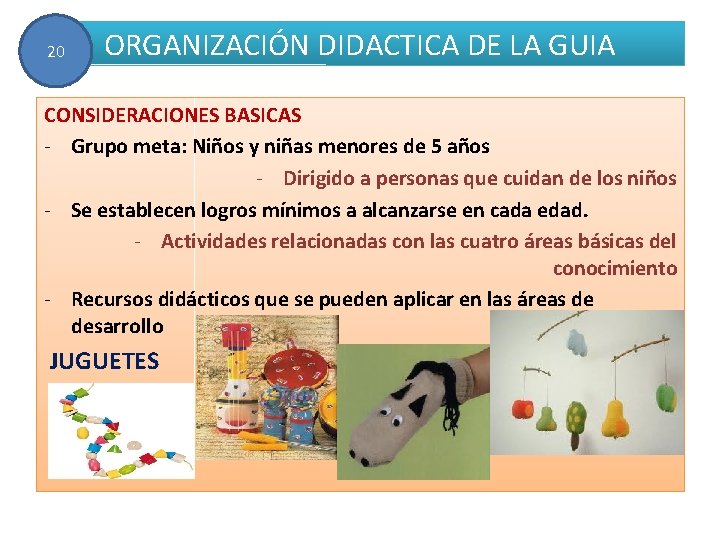 20 ORGANIZACIÓN DIDACTICA DE LA GUIA CONSIDERACIONES BASICAS - Grupo meta: Niños y niñas