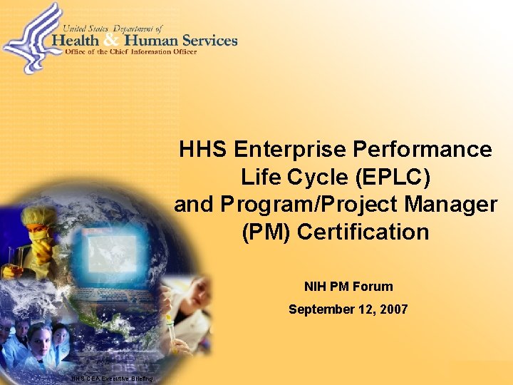 HHS Enterprise Performance Life Cycle (EPLC) and Program/Project Manager (PM) Certification NIH PM Forum