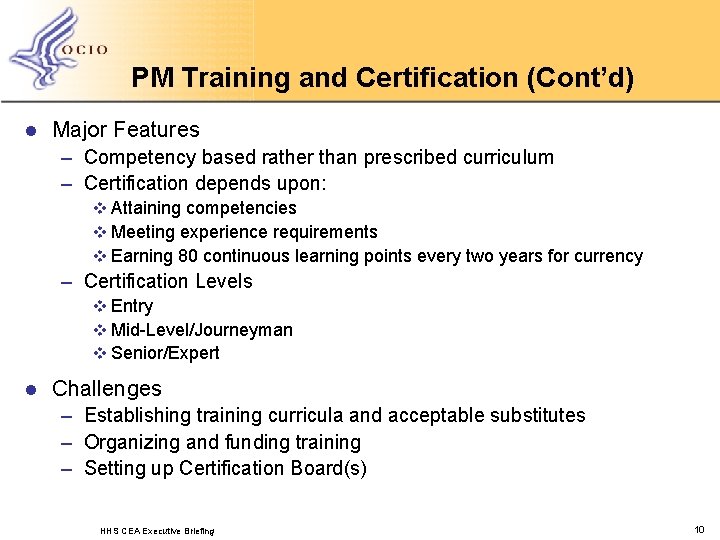 PM Training and Certification (Cont’d) l Major Features – Competency based rather than prescribed