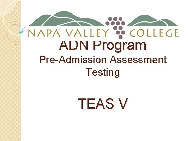 ADN Program Pre-Admission Assessment Testing TEAS V 