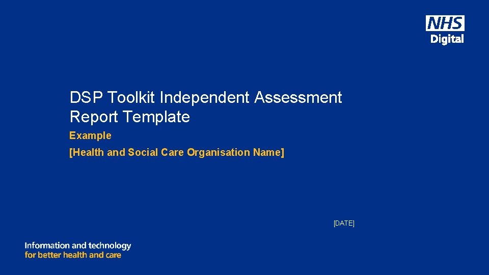 DSP Toolkit Independent Assessment Report Template Example [Health and Social Care Organisation Name] [DATE]