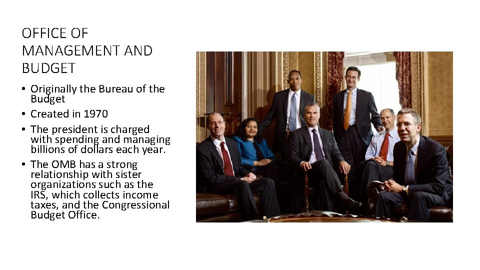 OFFICE OF MANAGEMENT AND BUDGET • Originally the Bureau of the Budget • Created