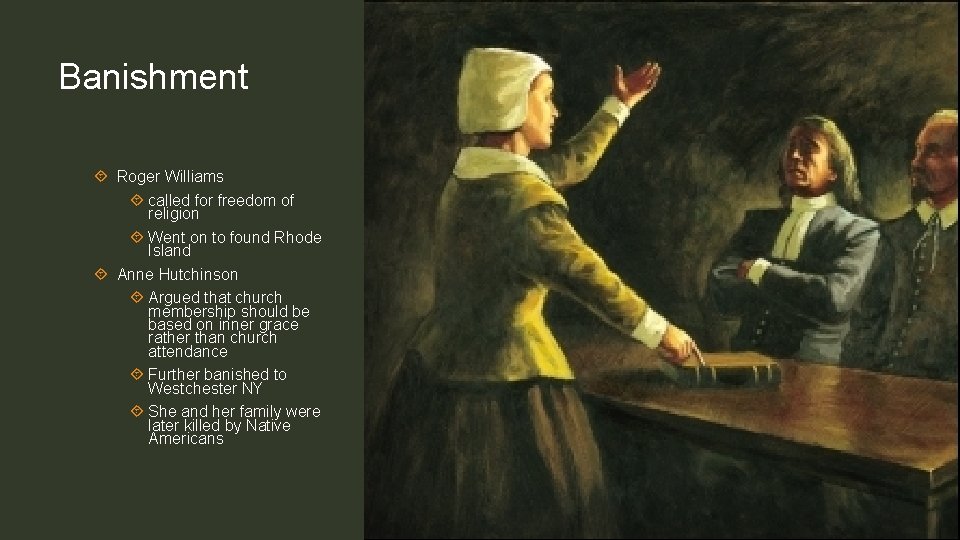 Banishment Roger Williams called for freedom of religion Went on to found Rhode Island