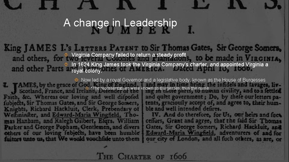 A change in Leadership Virginia Company failed to return a steady profit In 1624