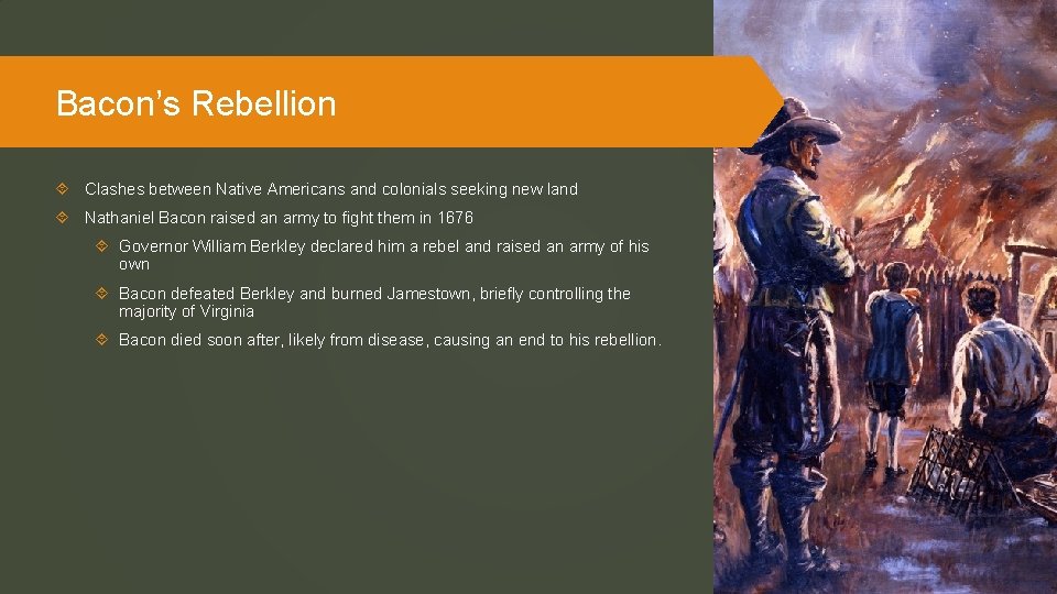 Bacon’s Rebellion Clashes between Native Americans and colonials seeking new land Nathaniel Bacon raised