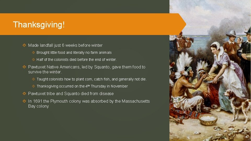 Thanksgiving! Made landfall just 6 weeks before winter Brought little food and literally no