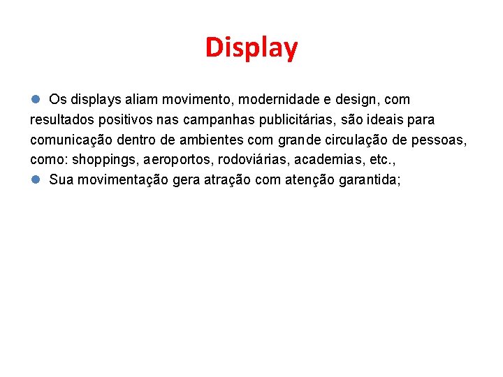 Display l Os displays aliam movimento, modernidade e design, com resultados positivos nas campanhas