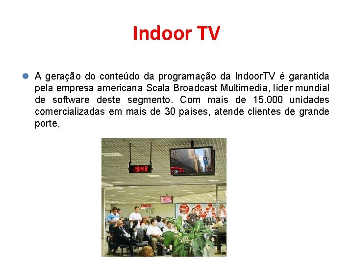 Indoor TV l A geração do conteúdo da programação da Indoor. TV é garantida