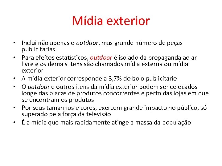 Mídia exterior • Inclui não apenas o outdoor, mas grande número de peças publicitárias