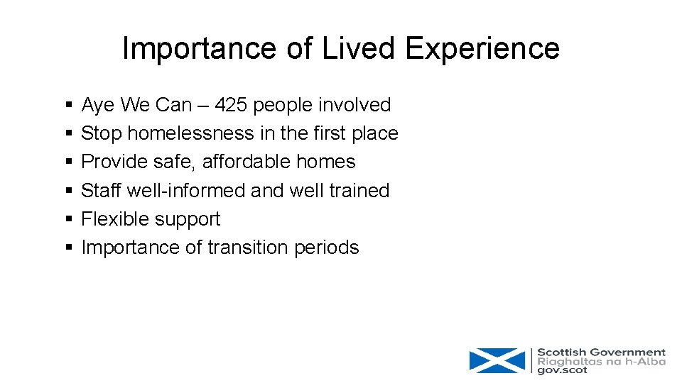 Importance of Lived Experience § § § Aye We Can – 425 people involved