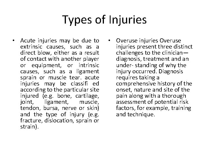 Types of Injuries • Acute injuries may be due to extrinsic causes, such as