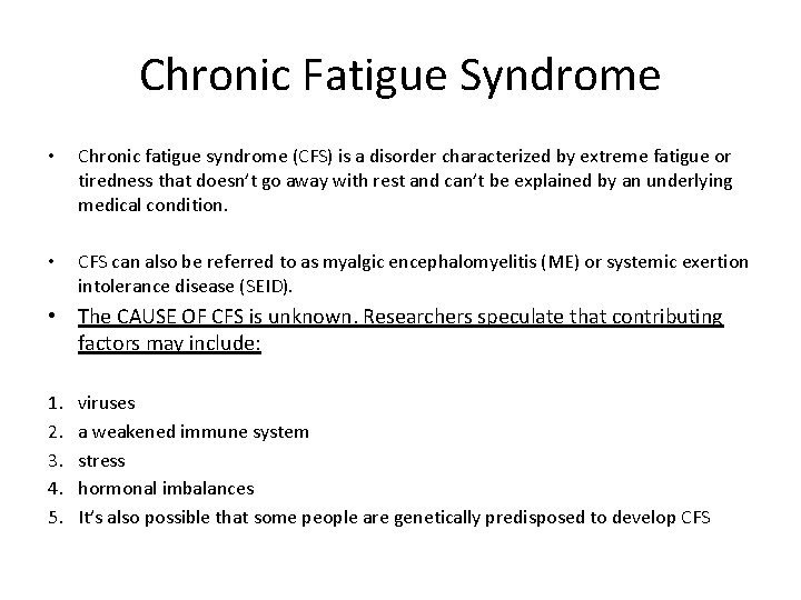 Chronic Fatigue Syndrome • Chronic fatigue syndrome (CFS) is a disorder characterized by extreme