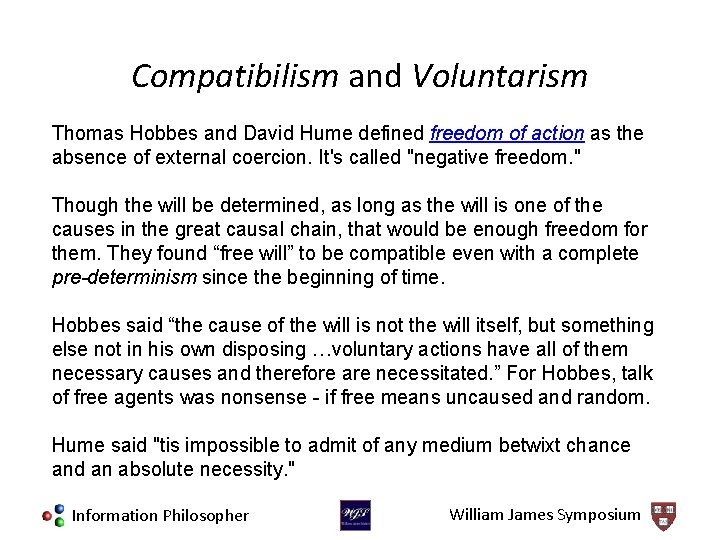 Compatibilism and Voluntarism Thomas Hobbes and David Hume defined freedom of action as the