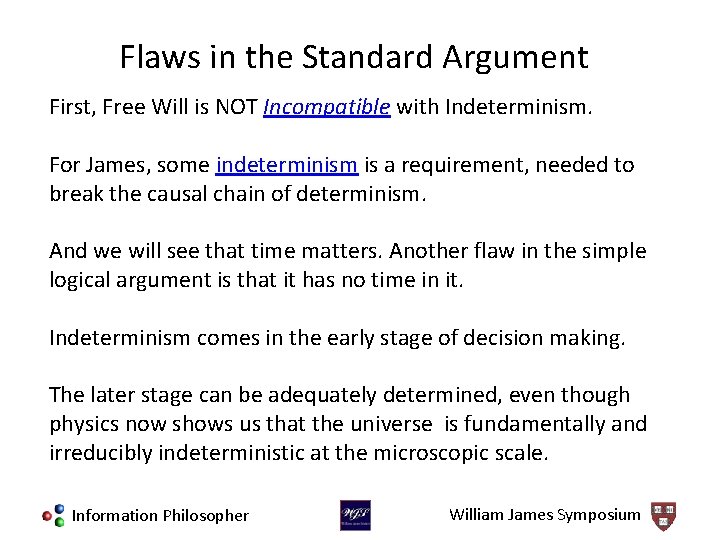Flaws in the Standard Argument First, Free Will is NOT Incompatible with Indeterminism. For