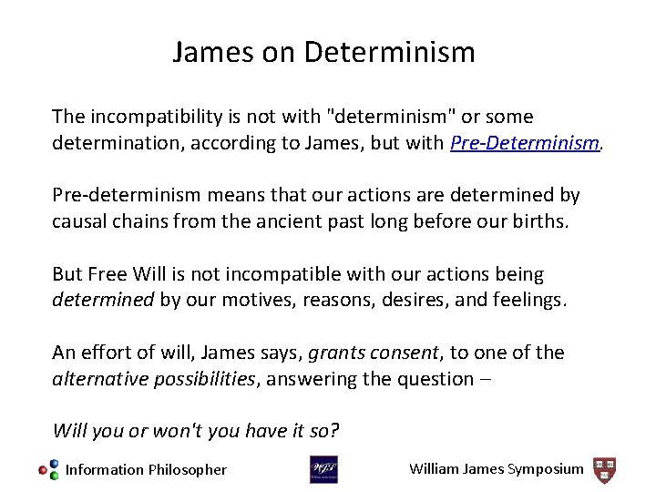 James on Determinism The incompatibility is not with "determinism" or some determination, according to