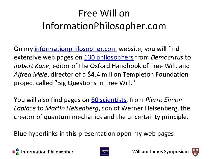 Free Will on Information. Philosopher. com On my informationphilosopher. com website, you will find