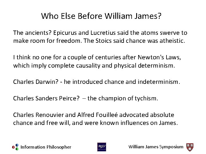 Who Else Before William James? The ancients? Epicurus and Lucretius said the atoms swerve