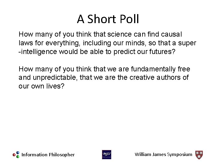 A Short Poll How many of you think that science can find causal laws