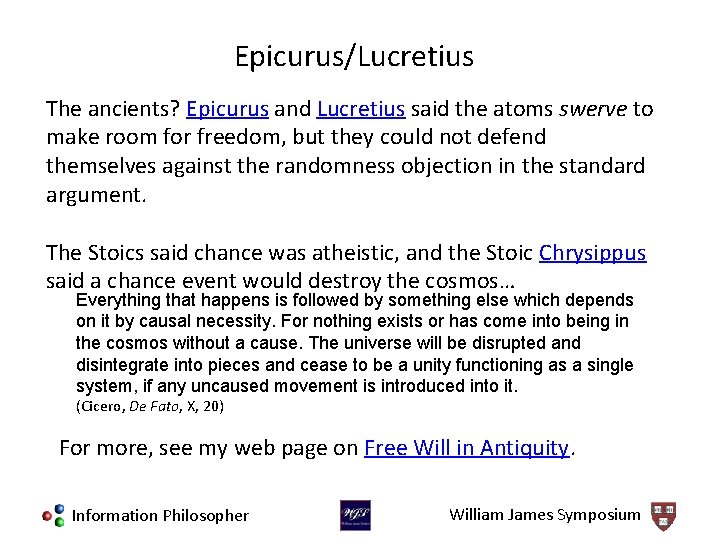 Epicurus/Lucretius The ancients? Epicurus and Lucretius said the atoms swerve to make room for