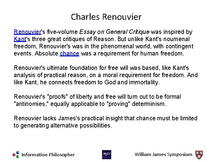 Charles Renouvier's five-volume Essay on General Critique was inspired by Kant's three great critiques