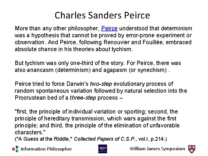 Charles Sanders Peirce More than any other philosopher, Peirce understood that determinism was a