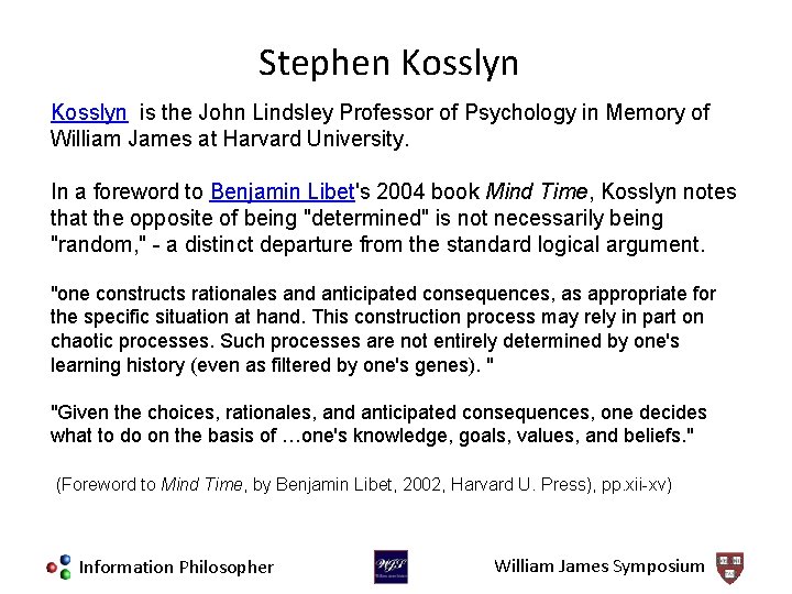 Stephen Kosslyn is the John Lindsley Professor of Psychology in Memory of William James