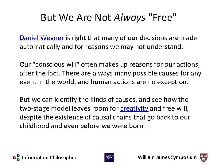 But We Are Not Always "Free" Daniel Wegner is right that many of our