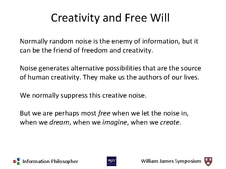 Creativity and Free Will Normally random noise is the enemy of information, but it