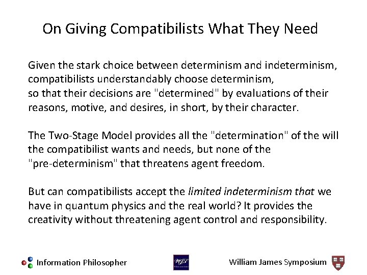 On Giving Compatibilists What They Need Given the stark choice between determinism and indeterminism,
