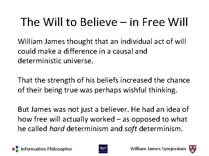 The Will to Believe – in Free William James thought that an individual act