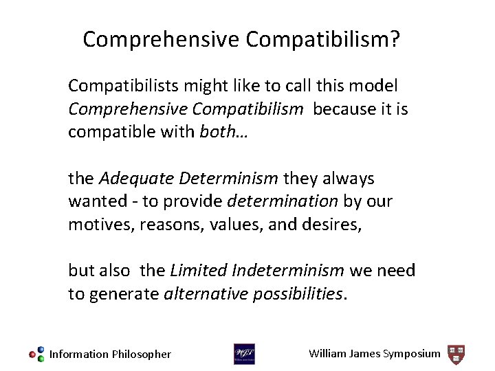 Comprehensive Compatibilism? Compatibilists might like to call this model Comprehensive Compatibilism because it is