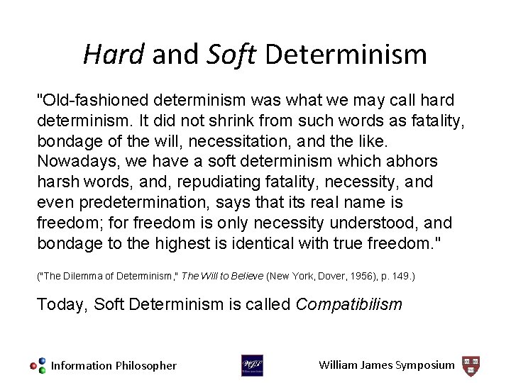 Hard and Soft Determinism "Old-fashioned determinism was what we may call hard determinism. It