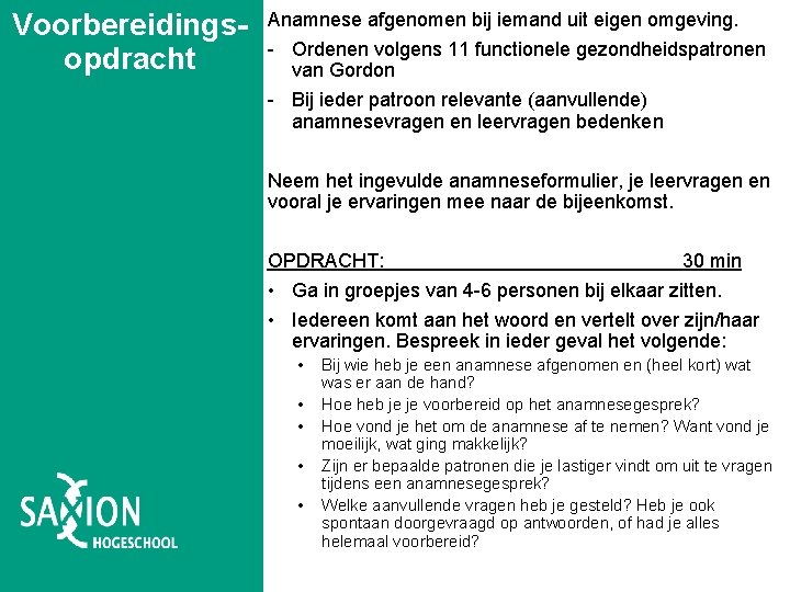 Voorbereidingsopdracht Anamnese afgenomen bij iemand uit eigen omgeving. - Ordenen volgens 11 functionele gezondheidspatronen