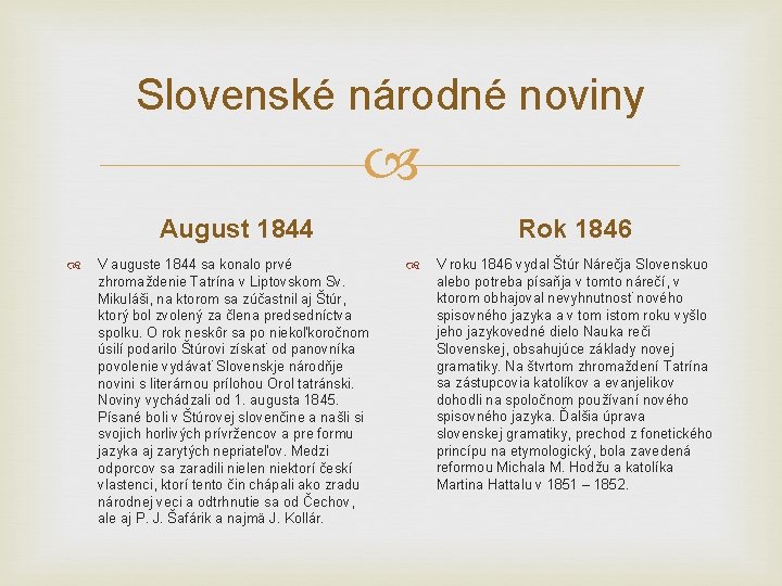 Slovenské národné noviny August 1844 V auguste 1844 sa konalo prvé zhromaždenie Tatrína v